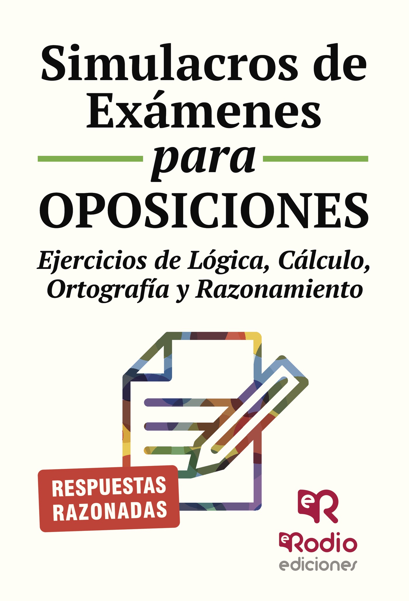 SIMULACROS DE EXÁMENES PARA OPOSICIONES. EJERCICIOS DE LÓGICA, CÁLCULO, ORTOGRAFÍA Y R