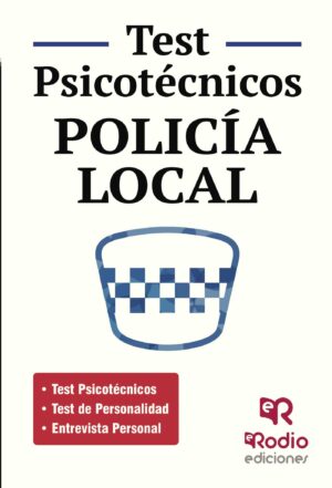 TEST PSICOTÉCNICOS. POLICÍA LOCAL 9788416506156