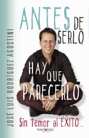 ANTES DE SERLO, HAY QUE PARECERLO 9788416513239