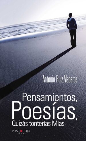PENSAMIENTOS, POESÍAS, QUIZÁS TONTERÍAS MÍAS 9788416658558