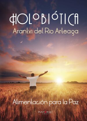 HOLOBIÓTICA, ALIMENTACIÓN PARA LA PAZ 9788416658787
