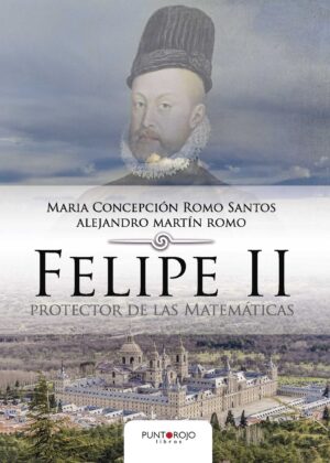 FELIPE II PROTECTOR DE LAS MATEMÁTICAS 9788416722884