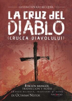GUSTAVO ADOLFO BÉCQUER - LA CRUZ DEL DIABLO [CRUCEA DIAVOLULUI] 9788416799268