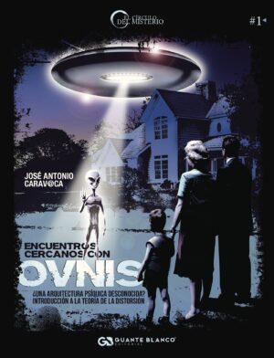 ENCUENTROS CERCANOS CON OVNIS. ¿UNA ARQUITECTURA PSÍQUICA DESCONOCIDA? INTRODUCCIÓN A L