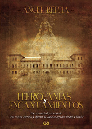 HIEROFANÍAS Y ENCANTAMIENTOS: ENTRE LA VERDAD Y EL MISTERIO