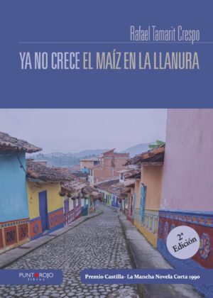 YA NO CRECE EL MAÍZ EN LA LLANURA 9788416877119