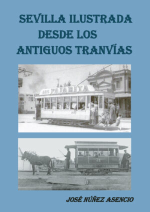 SEVILLA ILUSTRADA DESDE LOS ANTIGUOS TRANVÍAS 9788416953356