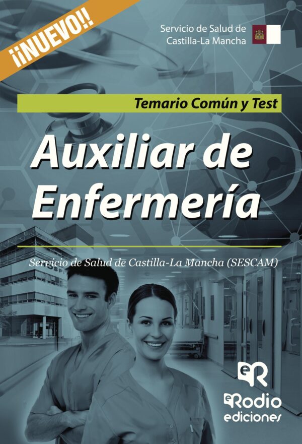 AUXILIAR DE ENFERMERÍA. SERVICIO DE SALUD DE CASTILLA-LA MANCHA (SESCAM). TEMARIO COMÚN 9788416963