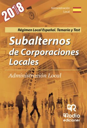 SUBALTERNOS DE CORPORACIONES LOCALES. ADMINISTRACIÓN LOCAL. RÉGIMEN LOCAL ESPAÑOL. TEMA 978841696