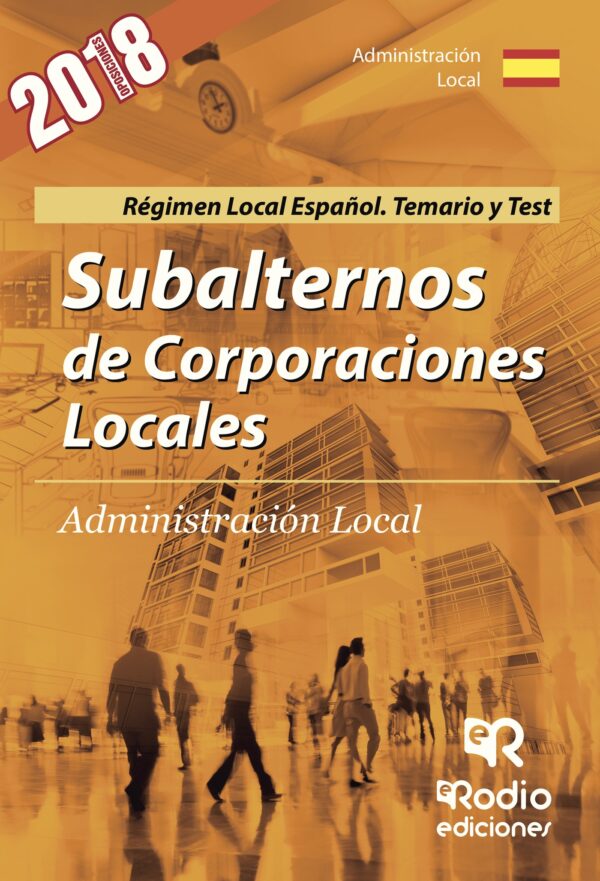SUBALTERNOS DE CORPORACIONES LOCALES. ADMINISTRACIÓN LOCAL. RÉGIMEN LOCAL ESPAÑOL. TEMA 978841696
