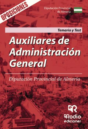 AUXILIARES DE ADMINISTRACIÓN GENERAL. DIPUTACIÓN PROVINCIAL DE ALMERÍA. TEMARIO Y TEST