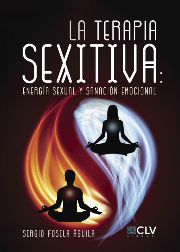 LA TERAPIA SEXITIVA: ENERGÍA SEXUAL Y SANACIÓN EMOCIONAL 9788417052188