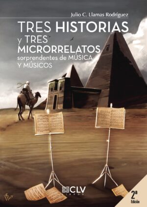 TRES HISTORIAS Y TRES MICRORRELATOS SORPRENDENTES DE MÚSICA Y MÚSICOS (SEGUNDA EDICIÓN)
