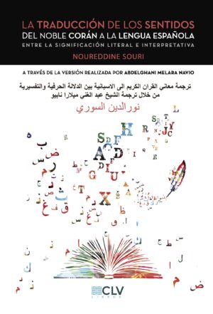 LA TRADUCCIÓN DE LOS SENTIDOS DEL NOBLE CORÁN A LA LENGUA ESPAÑOLA. ENTRE LA SIGNIFICAC