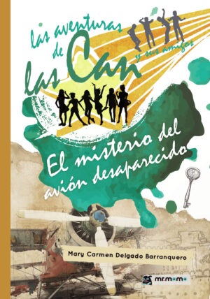 LAS AVENTURAS DE LAS CAN Y SUS AMIGOS. EL MISTERIO DEL AVIÓN DESAPARECIDO 9788417105181