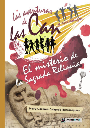 LAS AVENTURAS DE LAS CAN Y SUS AMIGOS. EL MISTERIO DE LA SAGRADA RELIQUIA 9788417105204