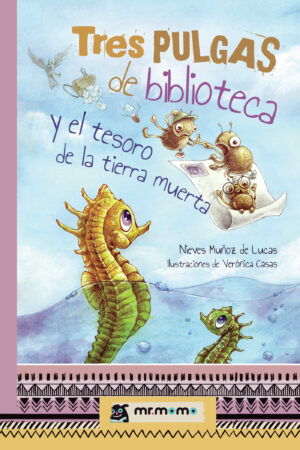 TRES PULGAS DE BIBLIOTECA Y EL TESORO DE LA TIERRA MUERTA 9788417105259