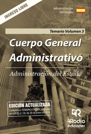 CUERPO GENERAL ADMINISTRATIVO. ADMINISTRACIÓN DEL ESTADO. TEMARIO. VOLUMEN 3. INGRESO LIB 978841728