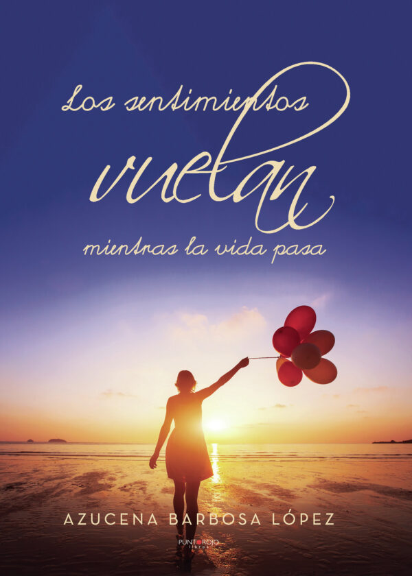 LOS SENTIMIENTOS VUELAN MIENTRAS LA VIDA PASA 9788417295370