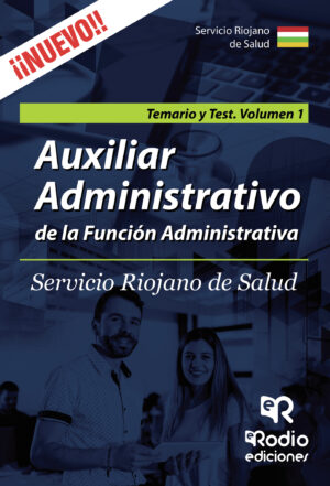 AUXILIAR ADMINISTRATIVO DE LA FUNCIÓN ADMINISTRATIVA. SERVICIO RIOJANO DE SALUD. TEMARIO 9788417439