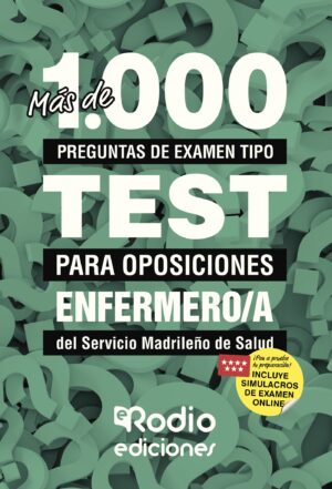 MÁS DE 1.000 PREGUNTAS DE EXAMEN TIPO TEST PARA OPOSICIONES. ENFERMERO/A DEL SERVICIO MAD 978841743