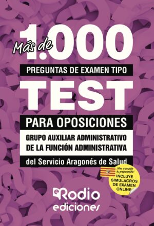 MÁS DE 1.000 PREGUNTAS DE EXAMEN TIPO TEST PARA OPOSICIONES. GRUPO AUXILIAR ADMINISTRATIV