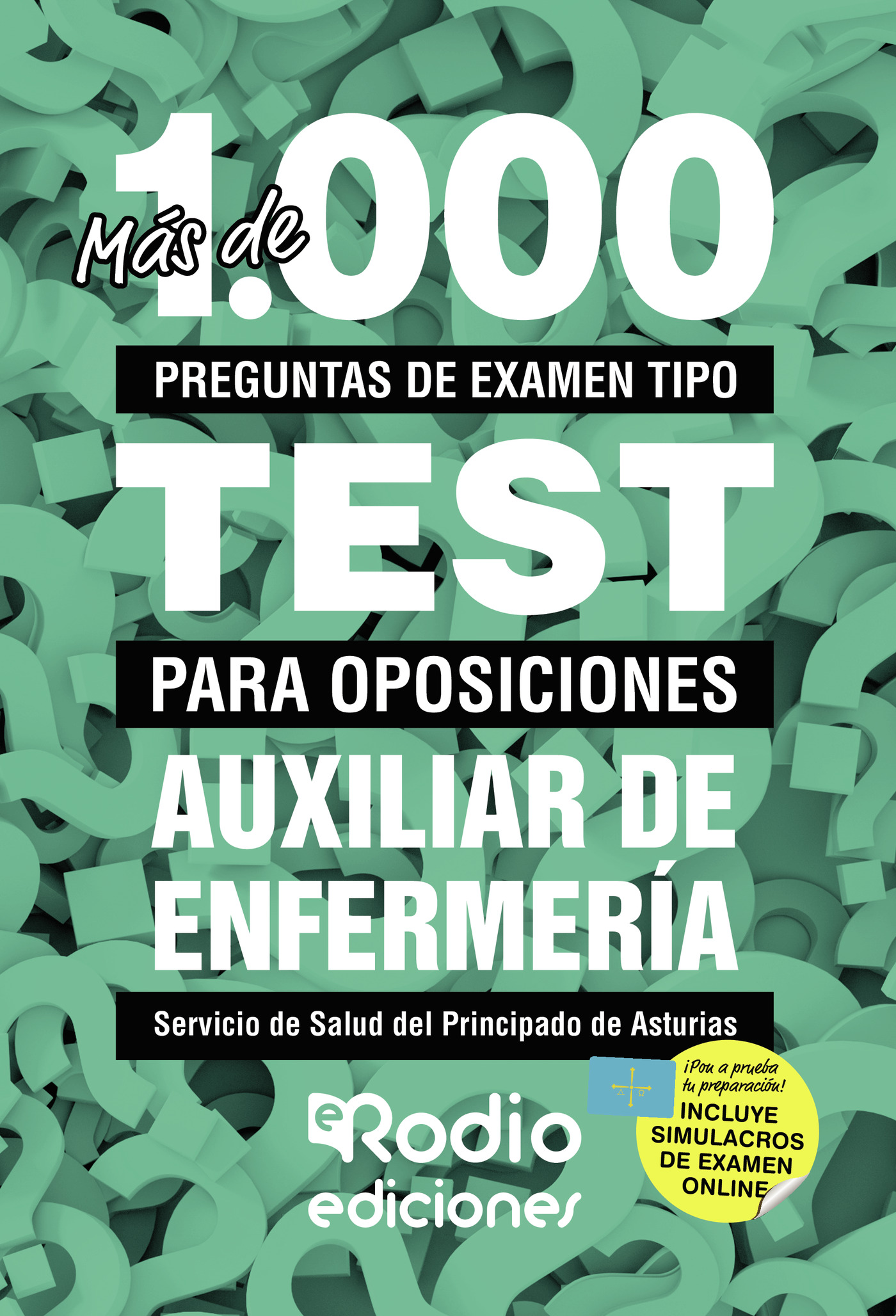 MÁS DE 1.000 PREGUNTAS DE EXAMEN TIPO TEST PARA OPOSICIONES. AUXILIAR DE ENFERMERÍA SER