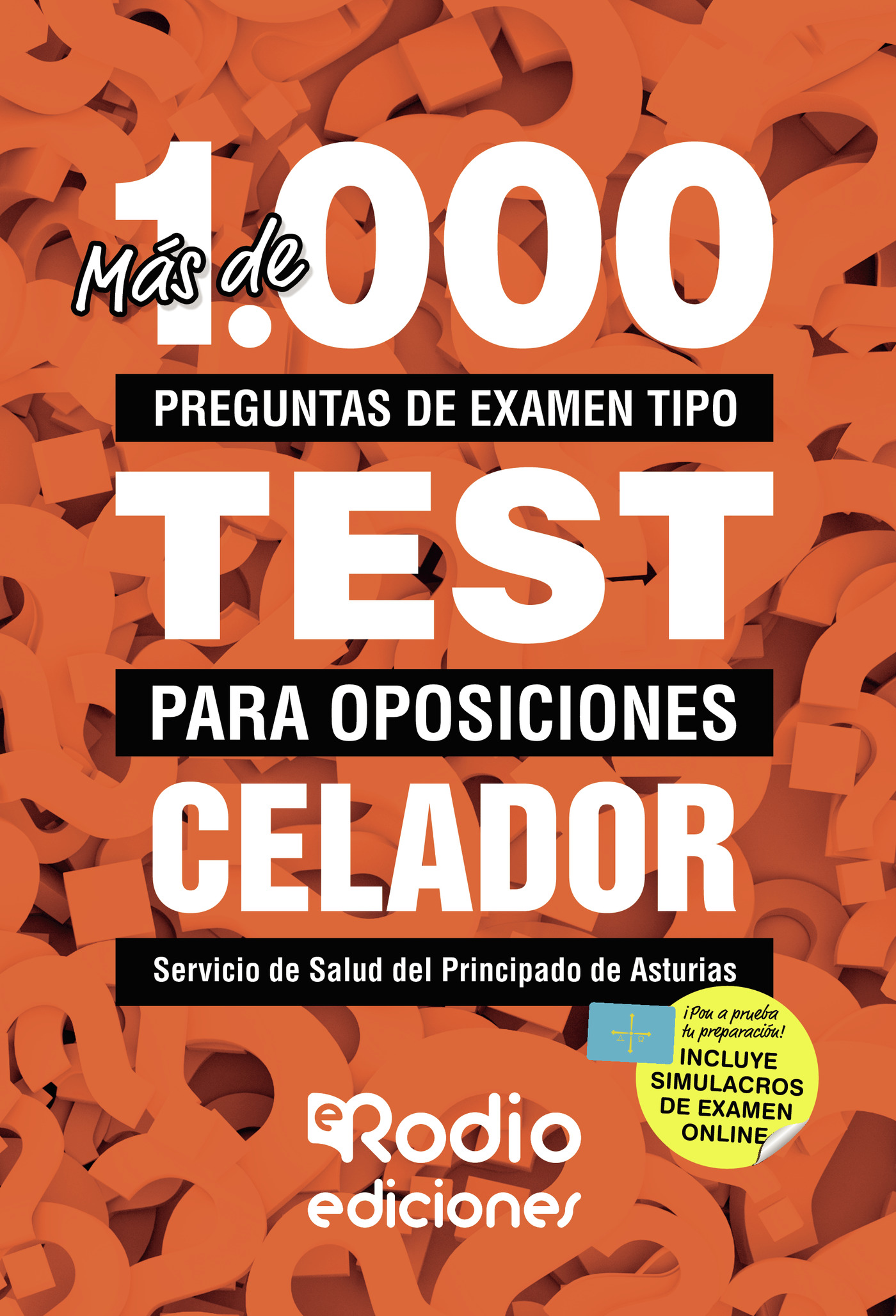 MÁS DE 1.000 PREGUNTAS DE EXAMEN TIPO TEST PARA OPOSICIONES. CELADOR. SERVICIO DE SALUD