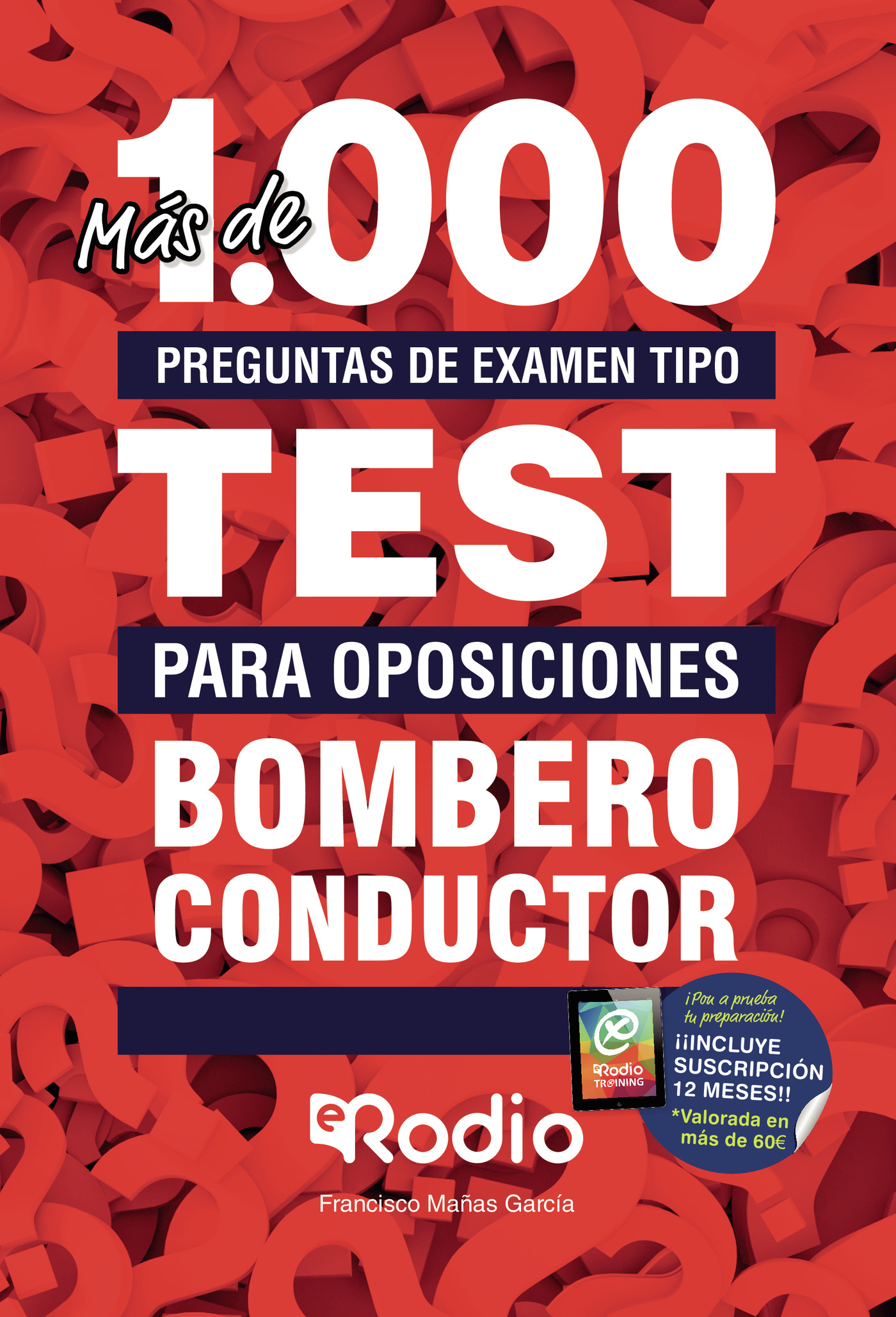 BOMBERO CONDUCTOR. MÁS DE 1.000 PREGUNTAS DE EXAMEN TIPO TEST PARA OPOSICIONES + 1 AÑO D