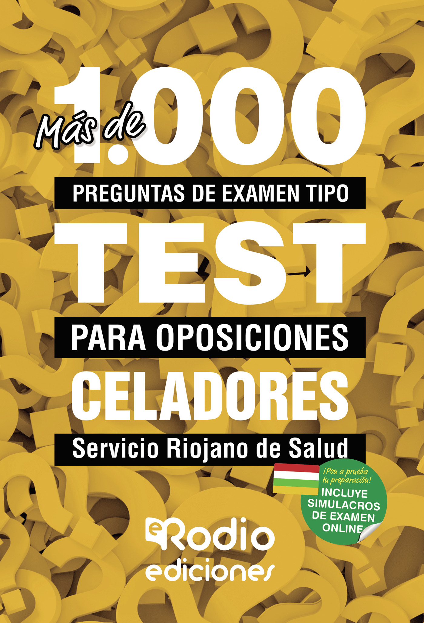 MÁS DE 1.000 PREGUNTAS DE EXAMEN TIPO TEST PARA OPOSICIONES. CELADORES. SERVICIO RIOJANO