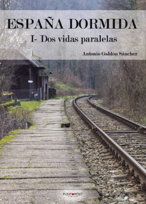 ESPAÑA DORMIDA: I- DOS VIDAS PARALELAS 9788417479428