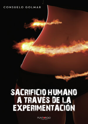 SACRIFICIO HUMANO A TRAVÉS DE LA EXPERIMENTACIÓN 9788417652395