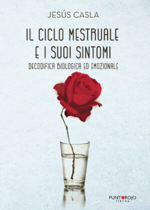 IL CICLO MESTRUALE E I SUOI SINTOMI, DECODIFICA BIOLOGICA ED EMOZIONALE 9788417652500