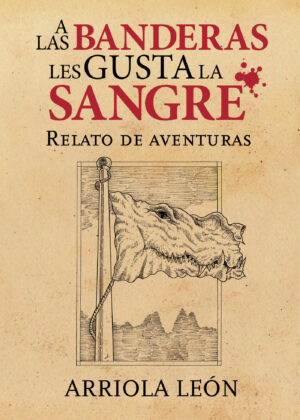 A LAS BANDERAS LES GUSTA LA SANGRE 9788417715557