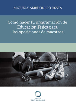 CÓMO HACER TU PROGRAMACIÓN DE EDUCACIÓN FÍSICA PARA LAS OPOSICIONES DE MAESTRO