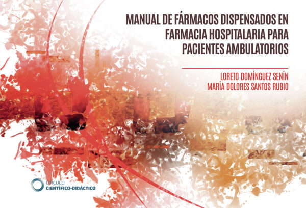 MANUAL DE FÁRMACOS DISPENSADOS EN FARMACIA HOSPITALARIA PARA PACIENTES AMBULATORIOS 9788417723521
