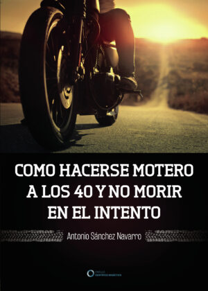 COMO HACERSE MOTERO A LOS 40 Y NO MORIR EN EL INTENTO 9788417723552