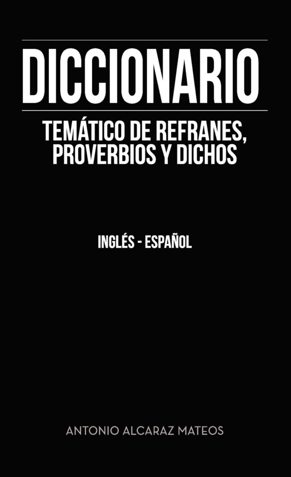 DICCIONARIO TEMÁTICO DE REFRANES, PROVERBIOS Y DICHOS 9788417808624