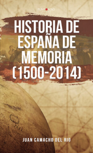 HISTORIA DE ESPAÑA DE MEMORIA (1500-2014) 9788417848767