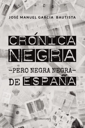 CRÓNICA NEGRA -PERO NEGRA NEGRA- DE ESPAÑA