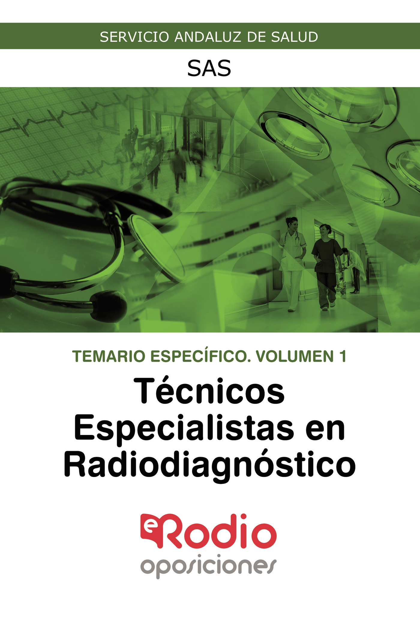 TÉCNICOS ESPECIALISTAS EN RADIODIAGNÓSTICO. TEMARIO ESPECÍFICO. VOLUMEN 1. SAS