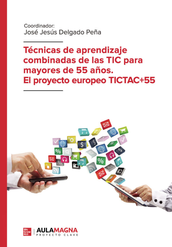 TÉCNICAS DE APRENDIZAJE COMBINADAS DE LAS TIC PARA MAYORES DE 55 AÑOS. EL PROYECTO EUROP 978841797