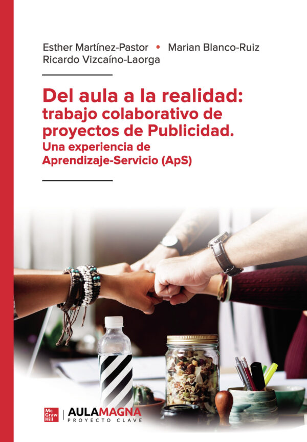 DEL AULA A LA REALIDAD: TRABAJO COLABORATIVO DE PROYECTOS DE PUBLICIDAD.  UNA EXPERIENCIA 9788417979