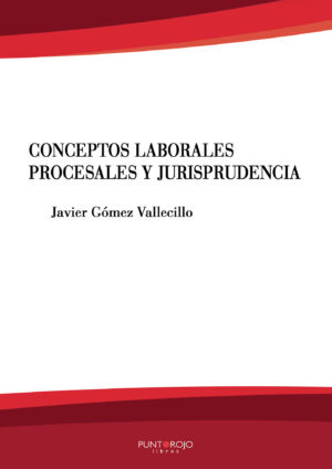 CONCEPTOS LABORALES, PROCESALES Y JURISPRUDENCIA 9788417988272