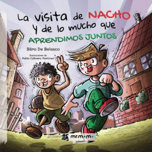 LA VISITA DE NACHO Y DE LO MUCHO QUE APRENDIMOS JUNTOS 9788418070471