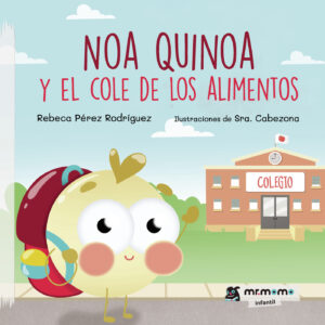 NOA QUINOA Y EL COLE DE LOS ALIMENTOS 9788418070853