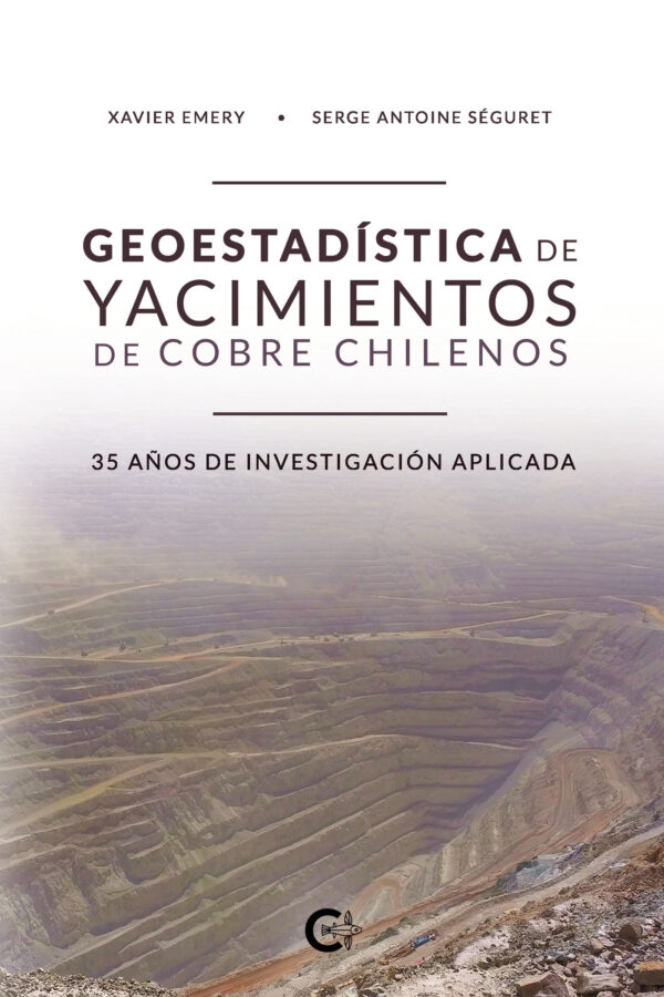 GEOESTADÍSTICA DE YACIMIENTOS DE COBRE CHILENOS 9788418073205