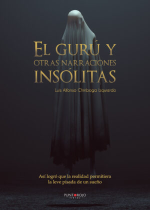 EL GURÚ Y OTRAS NARRACIONES INSÓLITAS 9788418109447