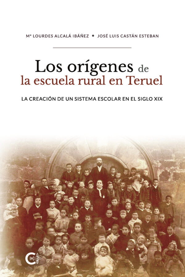 LOS ORÍGENES DE LA ESCUELA RURAL EN TERUEL 9788418152139