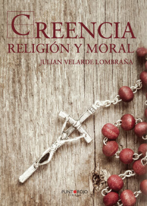 CREENCIA, RELIGIÓN Y MORAL 9788418161575